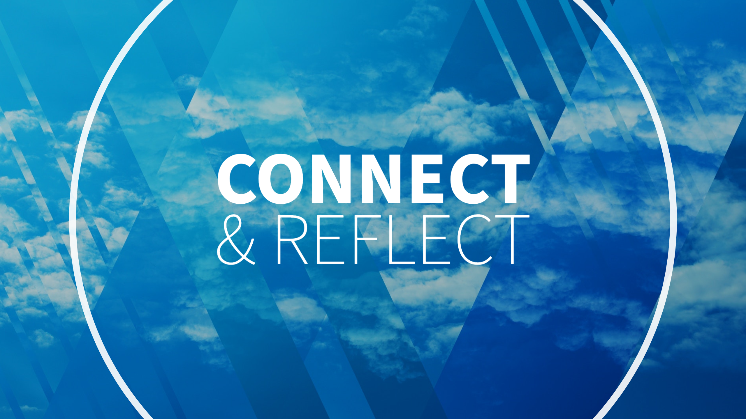 Connect & Reflect