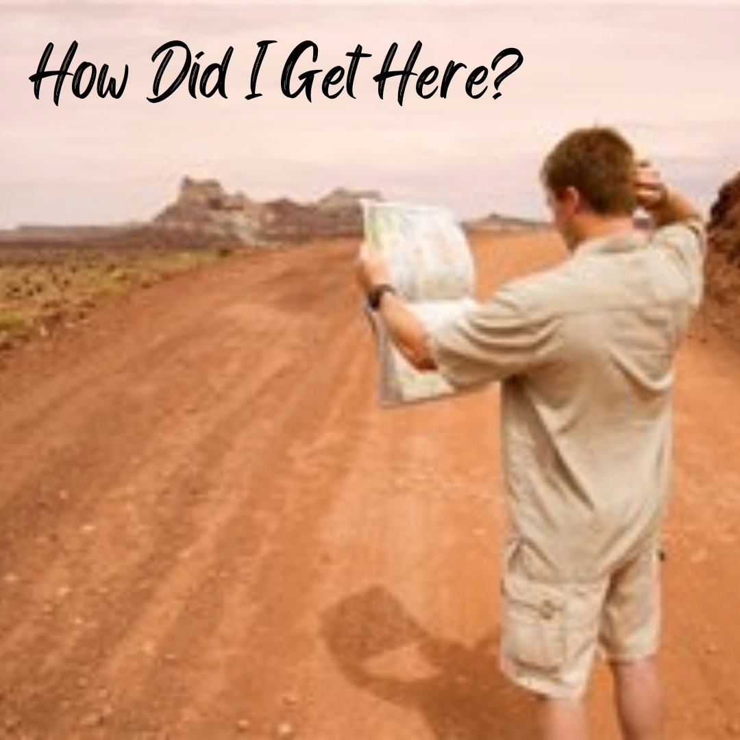 How Did I Get Here?