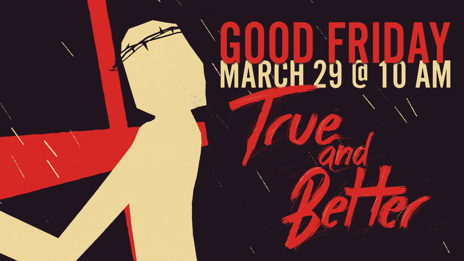 True & Better - GOOD FRIDAY