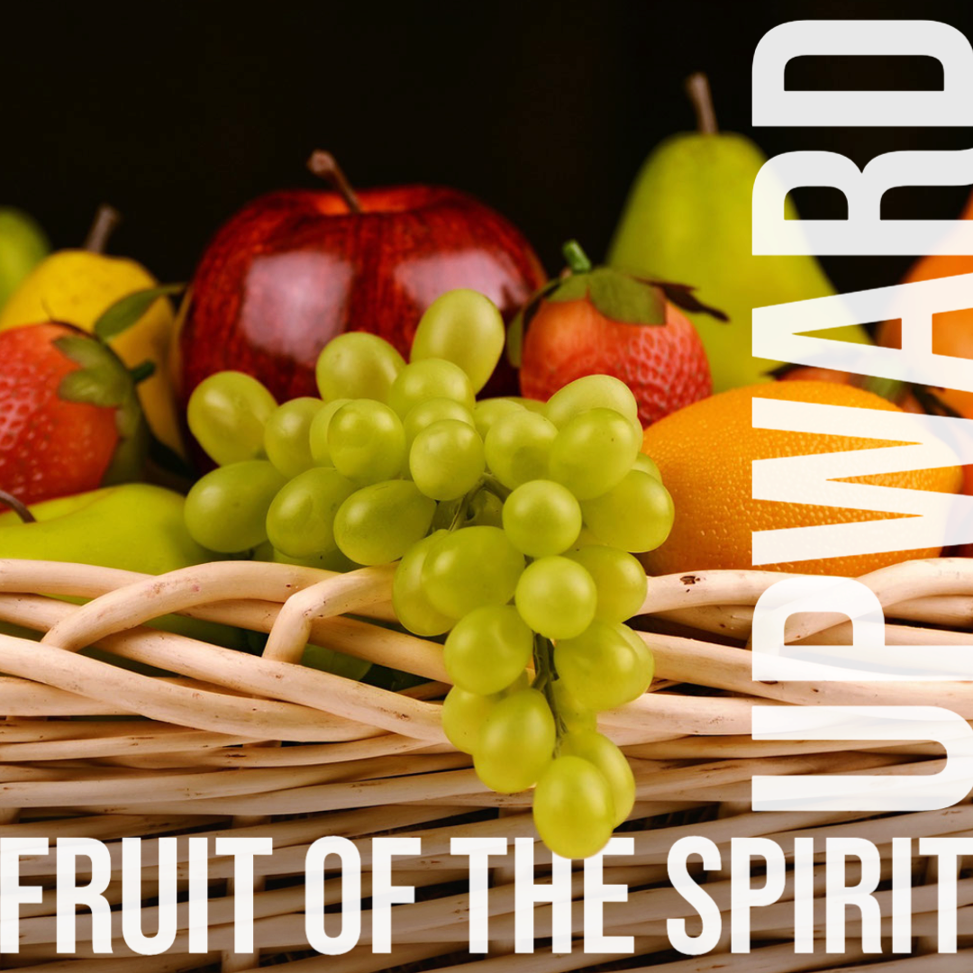 Fruit of the Spirit UPWARD