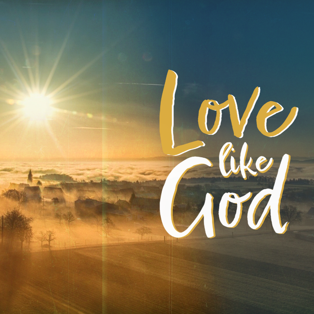 Deep & Wide: Love Like God (part 2)