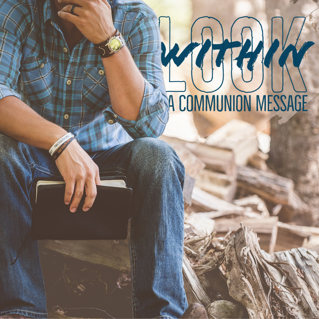 Look Within (A Communion Message)