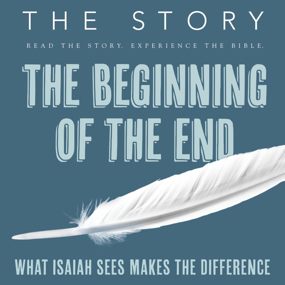 The Beginning of the End: What Isaiah Sees Makes the Difference