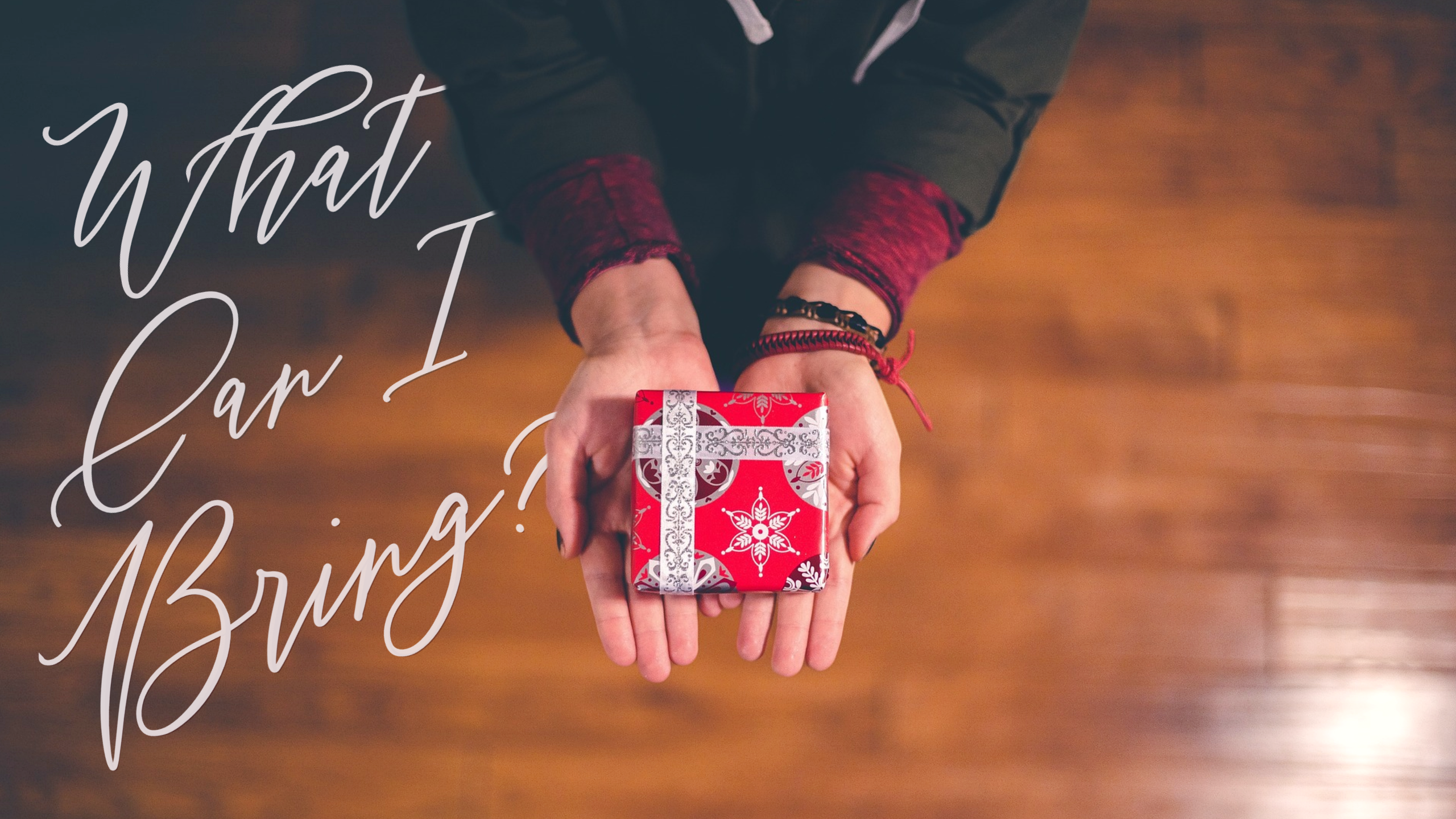 What Can I Bring? Christmas Eve Eve
