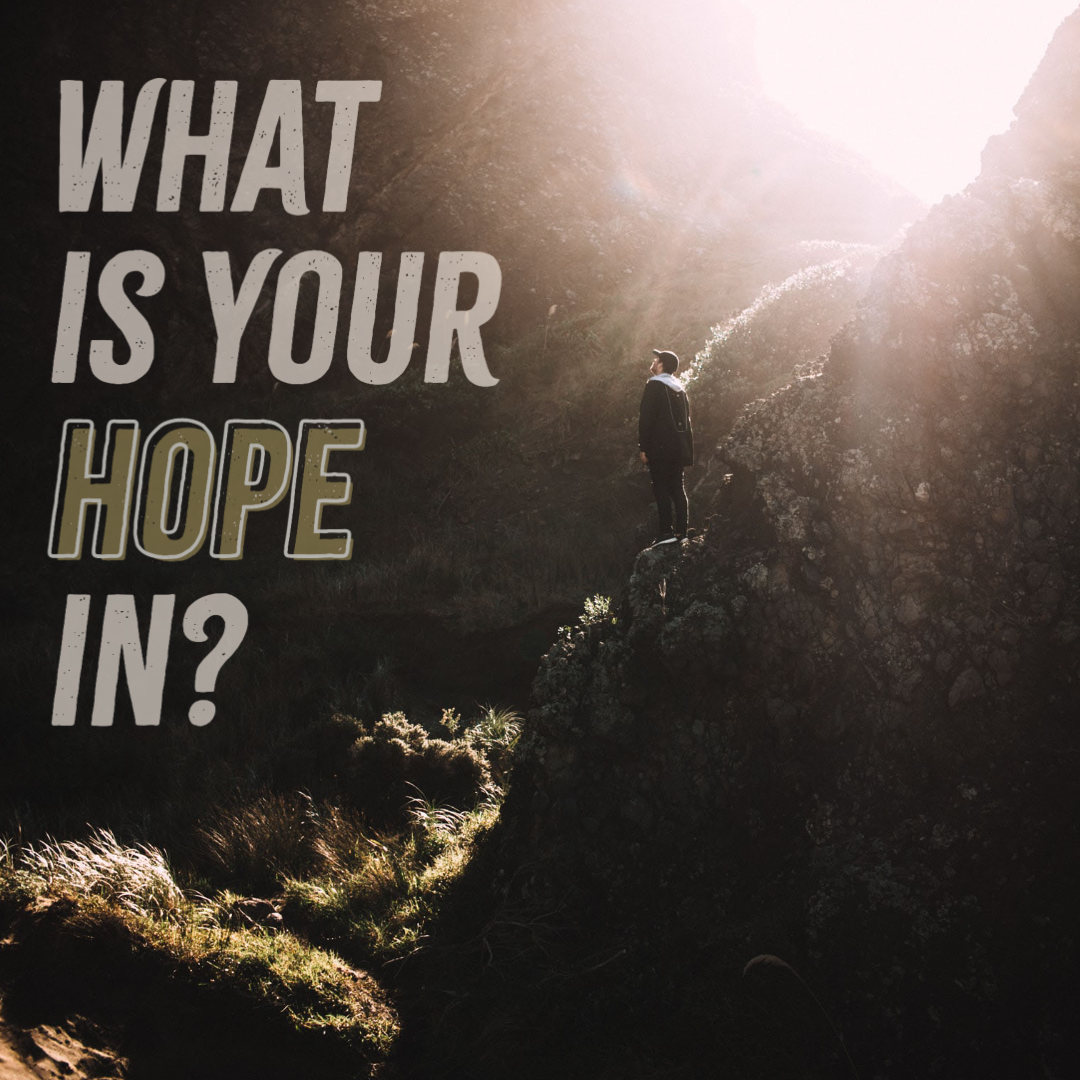 What Is Your Hope In?