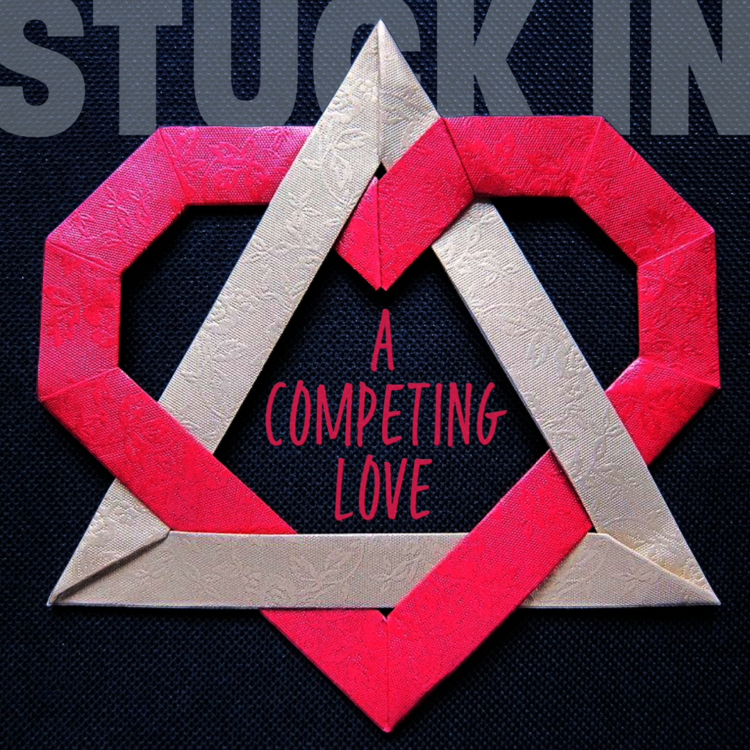 Never Give Up: Stuck In a Competing Love