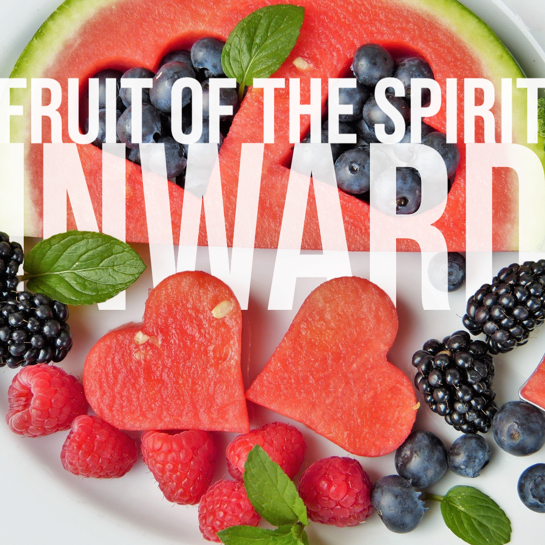 Fruit of the Spirit INWARD