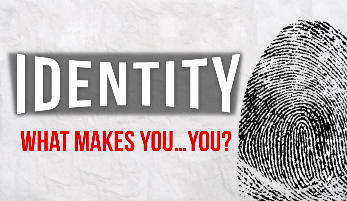 Identity: What makes you...you?