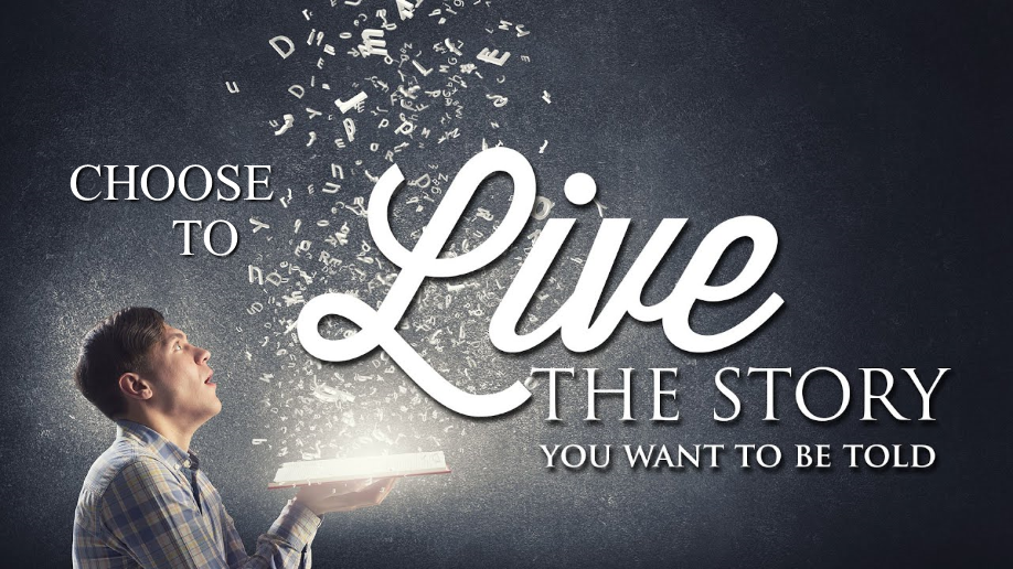 Choose To Live the Story You Want To Be Told