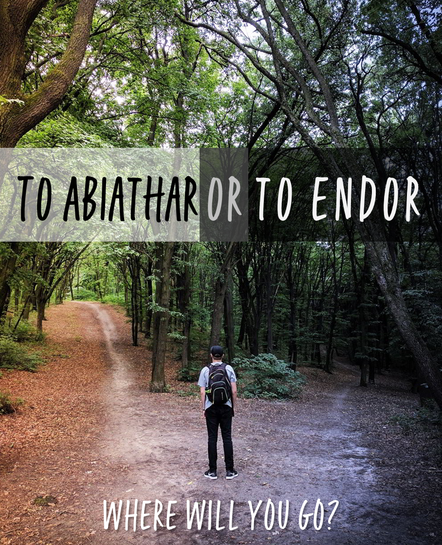 To Abiathar Or To Endor: Where Will You Go?